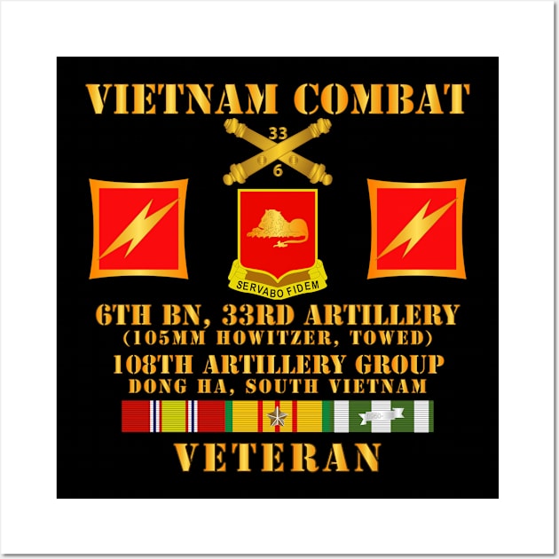 Vietnam Combat Veteran - 6th Bn 33rd FA - 108th Artillery Group w VN SVC Wall Art by twix123844